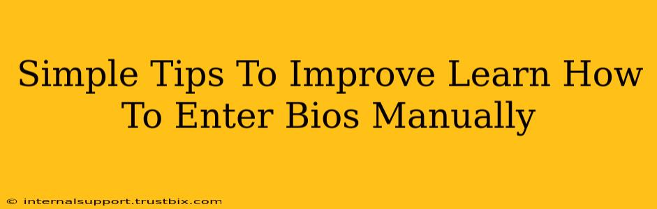 Simple Tips To Improve Learn How To Enter Bios Manually