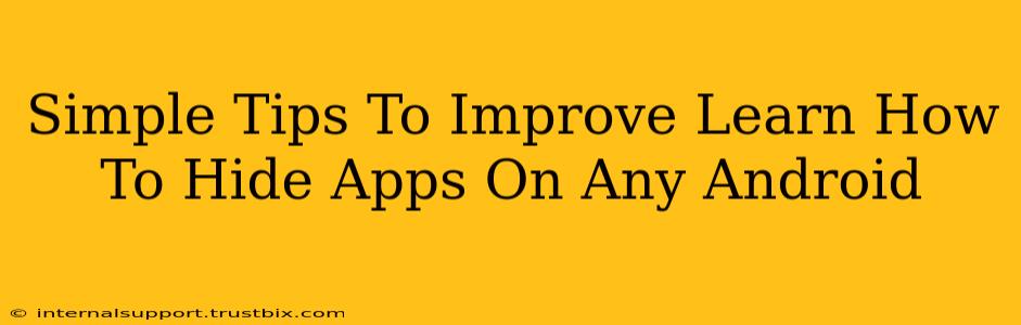 Simple Tips To Improve Learn How To Hide Apps On Any Android