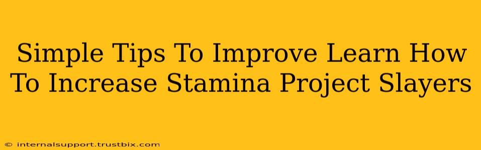 Simple Tips To Improve Learn How To Increase Stamina Project Slayers