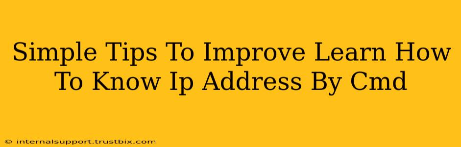 Simple Tips To Improve Learn How To Know Ip Address By Cmd