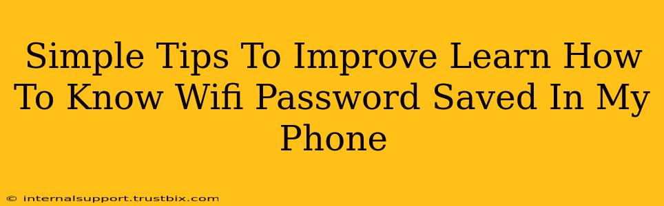 Simple Tips To Improve Learn How To Know Wifi Password Saved In My Phone