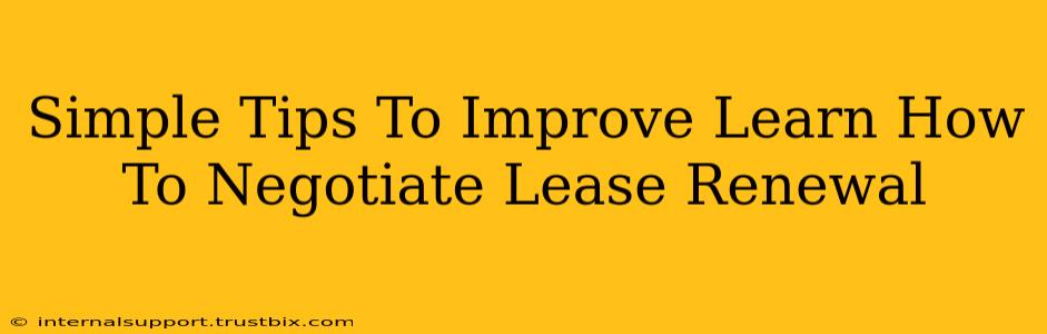 Simple Tips To Improve Learn How To Negotiate Lease Renewal