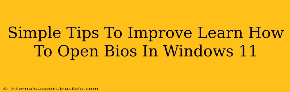 Simple Tips To Improve Learn How To Open Bios In Windows 11