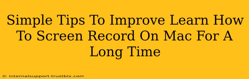 Simple Tips To Improve Learn How To Screen Record On Mac For A Long Time