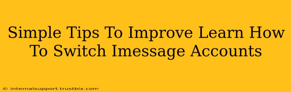 Simple Tips To Improve Learn How To Switch Imessage Accounts