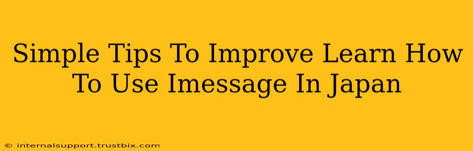 Simple Tips To Improve Learn How To Use Imessage In Japan