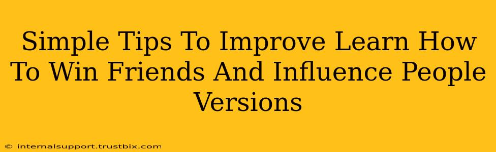 Simple Tips To Improve Learn How To Win Friends And Influence People Versions