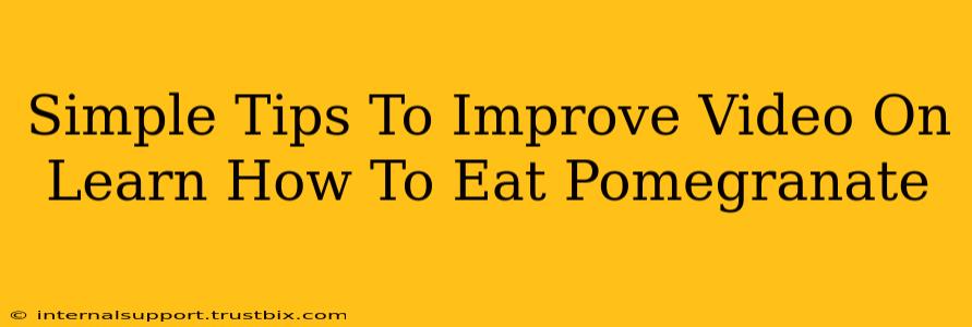 Simple Tips To Improve Video On Learn How To Eat Pomegranate