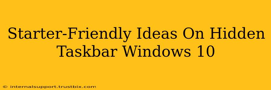 Starter-Friendly Ideas On Hidden Taskbar Windows 10