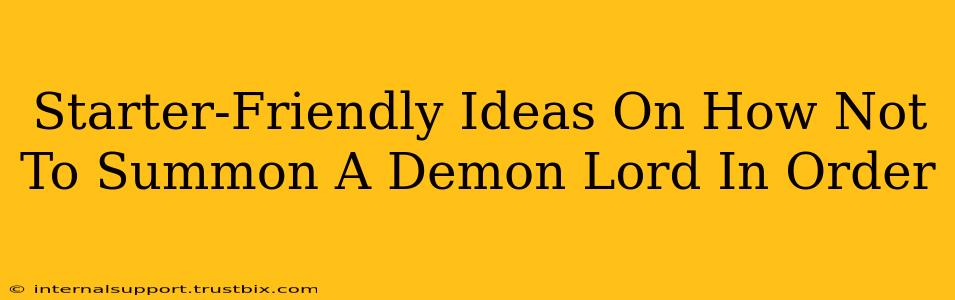 Starter-Friendly Ideas On How Not To Summon A Demon Lord In Order