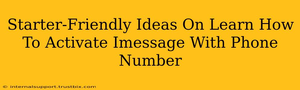 Starter-Friendly Ideas On Learn How To Activate Imessage With Phone Number