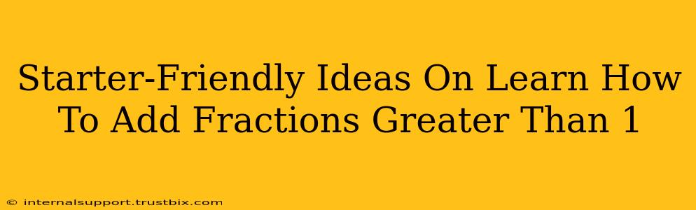 Starter-Friendly Ideas On Learn How To Add Fractions Greater Than 1