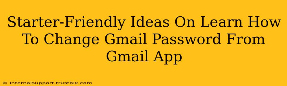 Starter-Friendly Ideas On Learn How To Change Gmail Password From Gmail App