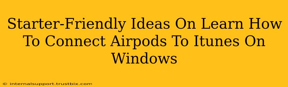 Starter-Friendly Ideas On Learn How To Connect Airpods To Itunes On Windows