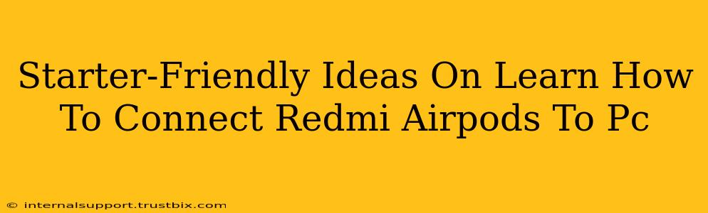 Starter-Friendly Ideas On Learn How To Connect Redmi Airpods To Pc