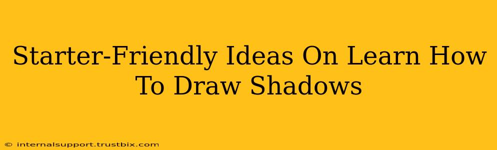 Starter-Friendly Ideas On Learn How To Draw Shadows