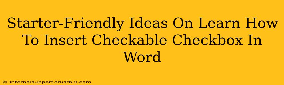 Starter-Friendly Ideas On Learn How To Insert Checkable Checkbox In Word