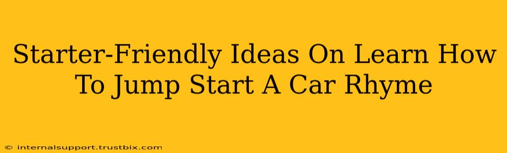 Starter-Friendly Ideas On Learn How To Jump Start A Car Rhyme