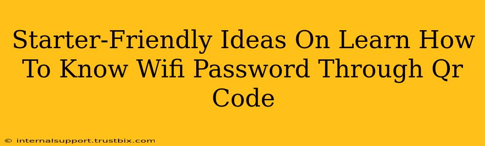 Starter-Friendly Ideas On Learn How To Know Wifi Password Through Qr Code