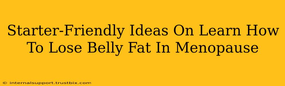 Starter-Friendly Ideas On Learn How To Lose Belly Fat In Menopause