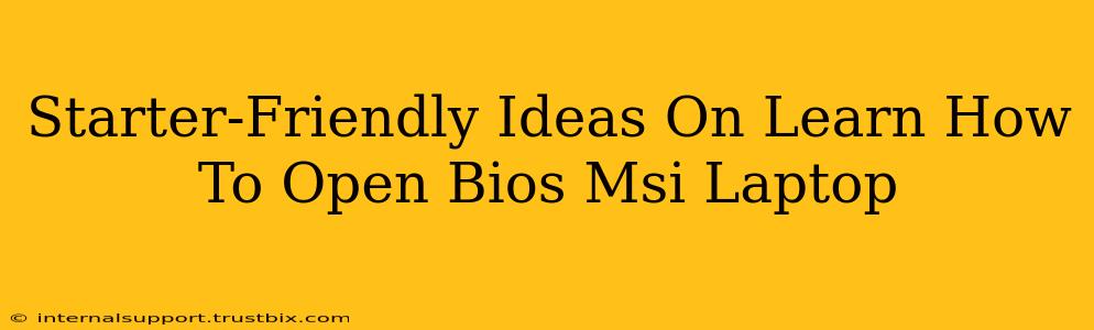 Starter-Friendly Ideas On Learn How To Open Bios Msi Laptop