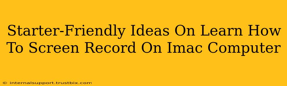 Starter-Friendly Ideas On Learn How To Screen Record On Imac Computer