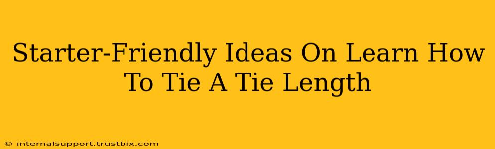 Starter-Friendly Ideas On Learn How To Tie A Tie Length