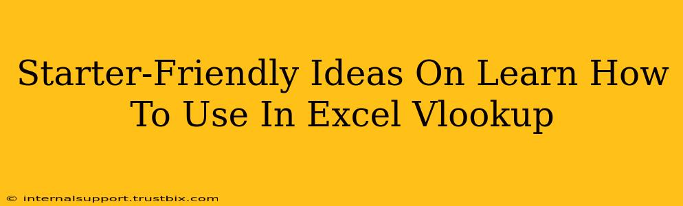 Starter-Friendly Ideas On Learn How To Use In Excel Vlookup