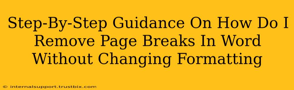 Step-By-Step Guidance On How Do I Remove Page Breaks In Word Without Changing Formatting