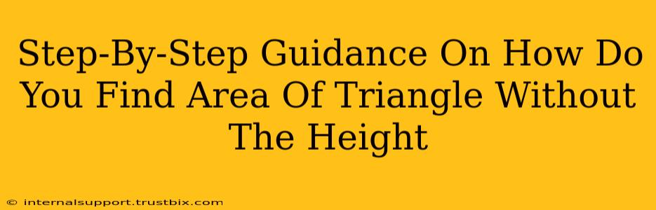 Step-By-Step Guidance On How Do You Find Area Of Triangle Without The Height