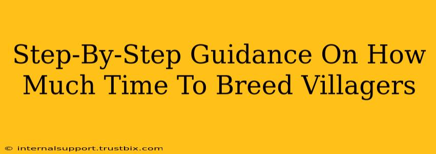 Step-By-Step Guidance On How Much Time To Breed Villagers