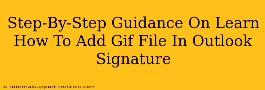 Step-By-Step Guidance On Learn How To Add Gif File In Outlook Signature