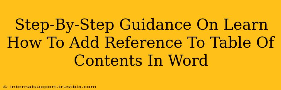 Step-By-Step Guidance On Learn How To Add Reference To Table Of Contents In Word