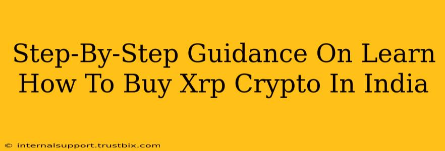 Step-By-Step Guidance On Learn How To Buy Xrp Crypto In India