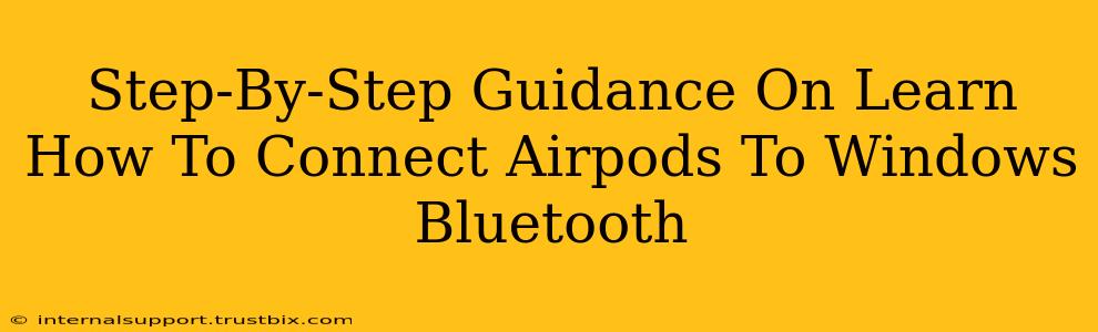 Step-By-Step Guidance On Learn How To Connect Airpods To Windows Bluetooth