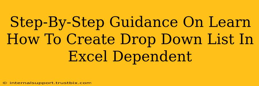 Step-By-Step Guidance On Learn How To Create Drop Down List In Excel Dependent