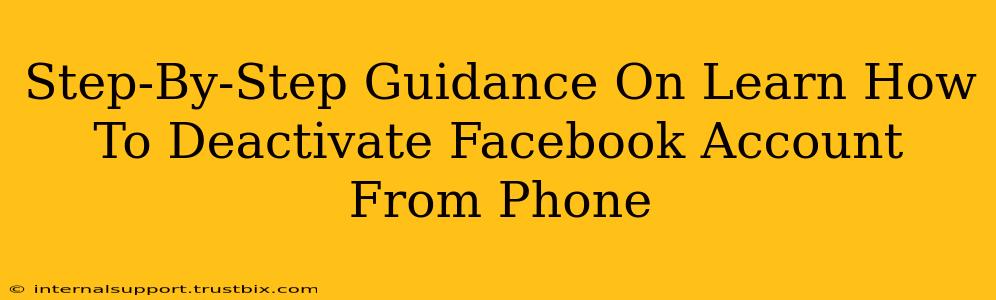 Step-By-Step Guidance On Learn How To Deactivate Facebook Account From Phone