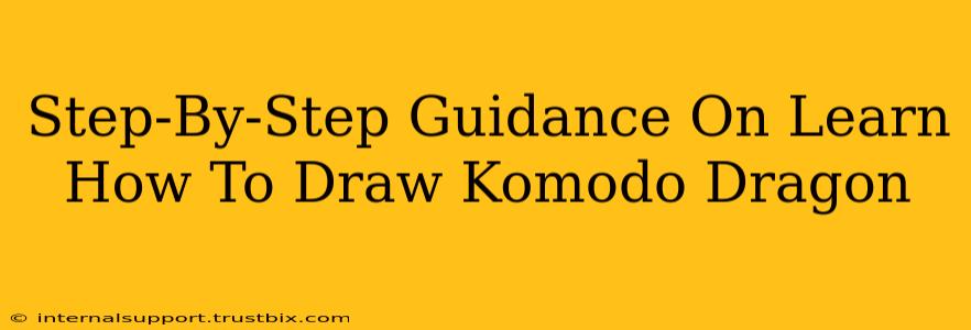 Step-By-Step Guidance On Learn How To Draw Komodo Dragon