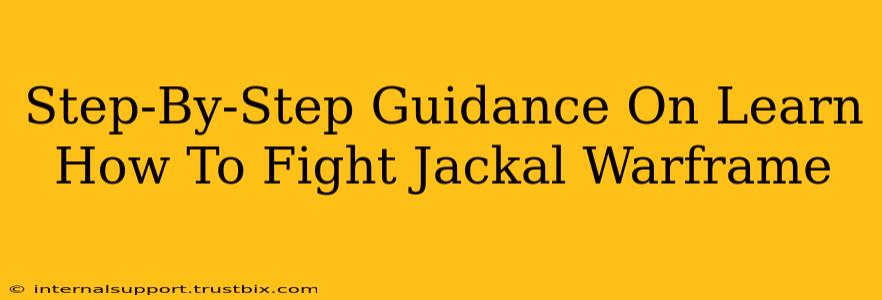 Step-By-Step Guidance On Learn How To Fight Jackal Warframe