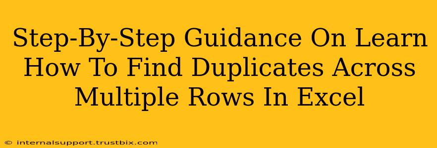 Step-By-Step Guidance On Learn How To Find Duplicates Across Multiple Rows In Excel