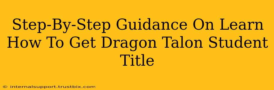 Step-By-Step Guidance On Learn How To Get Dragon Talon Student Title