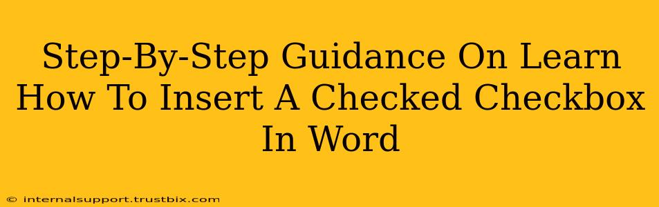 Step-By-Step Guidance On Learn How To Insert A Checked Checkbox In Word