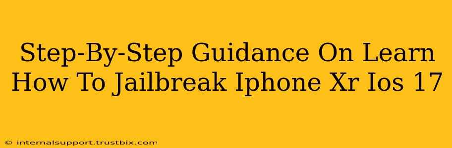 Step-By-Step Guidance On Learn How To Jailbreak Iphone Xr Ios 17