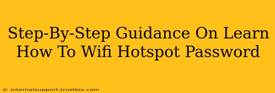 Step-By-Step Guidance On Learn How To Wifi Hotspot Password