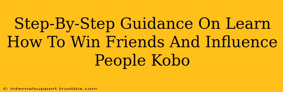 Step-By-Step Guidance On Learn How To Win Friends And Influence People Kobo