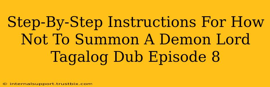 Step-By-Step Instructions For How Not To Summon A Demon Lord Tagalog Dub Episode 8