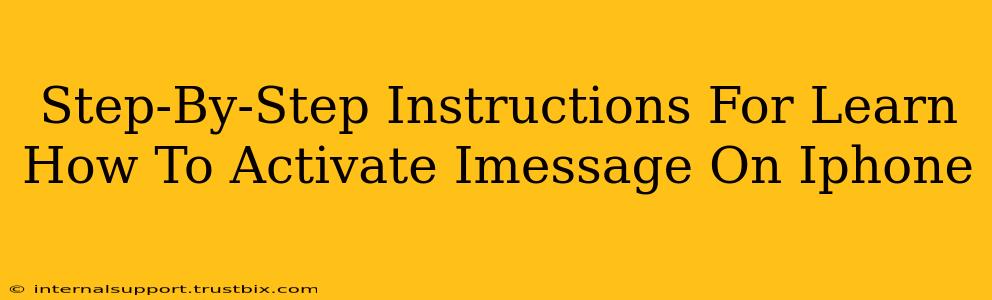 Step-By-Step Instructions For Learn How To Activate Imessage On Iphone