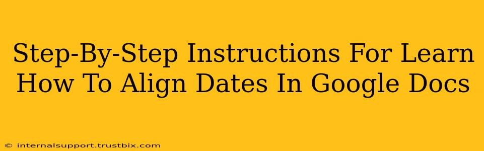 Step-By-Step Instructions For Learn How To Align Dates In Google Docs