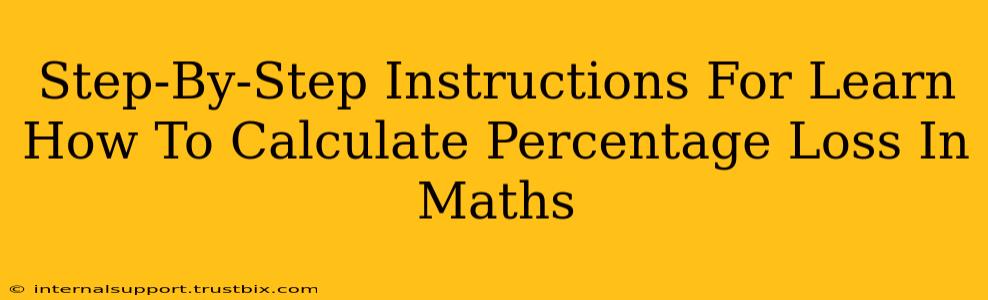 Step-By-Step Instructions For Learn How To Calculate Percentage Loss In Maths