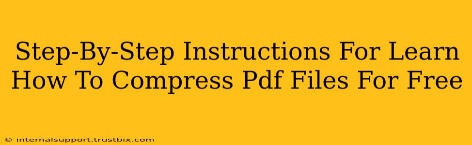 Step-By-Step Instructions For Learn How To Compress Pdf Files For Free